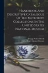 George Perkins Merrill, United States National Museum - Handbook And Descriptive Catalogue Of The Meteorite Collections In The United States National Museum
