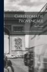 Karl Bartsch - Chrestomatie Provençale: Accompagnée D'une Grammaire Et D'un Glossaire