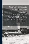 United States Post Office Dept - Postal Laws and Regulations and General Instructions Applicable to the Rural Mail Service