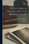 John Ford, S. P. Sherman, D C Heath and Co - Tis Pity She's A Whore and The Broken Heart