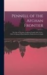 Anonymous - Pennell of the Afghan Frontier: The Life of Theodore Leighton Pennell, M.D., B. Sc., F.R.C.S. Kaisar-I-Hind Medal for Public Service in India