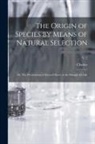 Charles Darwin - The Origin of Species by Means of Natural Selection; or, The Preservation of Favored Races in the Struggle for Life; v. 2