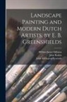 John Ruskin, William James Stillman, John Addington Symonds - Landscape Painting and Modern Dutch Artists, by E. B. Greenshields