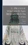 Saint Bernardino (Da Siena) - Le Prediche Volgari Di San Bernardino Da Siena; Volume 3