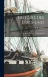 M. D. Girard - Histoire Des États-Unis: Suivie De L'histoire De La Louisiane