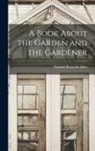Samuel Reynolds Hole - A Book About the Garden and the Gardener