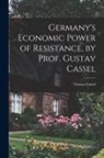 Gustav Cassel - Germany's Economic Power of Resistance, by Prof. Gustav Cassel