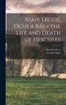 Raoul Lefèvre, Gordon Quin - Stair Ercuil Ocus a bás = the Life and Death of Hercules
