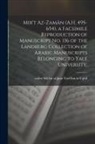 Called Sib Bn Al-J Ysuf Ibn Iz-Ughli - Mir't az-Zamân (A.H. 495-654), a facsimile reproduction of manuscript No. 136 of the Landberg Collection of Arabic manuscripts belonging to Yale Unive