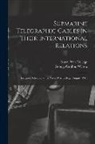 George Grafton Wilson, Naval War College (U S - Submarine Telegraphic Cables in Their International Relations: Lectures Delivered at the Naval War College, August, 1901