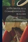 James Roberts Gilmore - John Sevier As a Commonwealth-Builder: A Sequel to the Rear-Guard of the Revolution