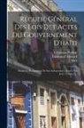 S. Linstant, A. Linstant-Pradine, Haiti - Recueil Général Des Lois Det Actes Du Gouvernement D'haïti: Depuis La Proclamation De Son Indépendence Jusqu'a Nos Jours, Volume 5