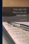 Catherine Carr - The Art Of Photoplay Writing