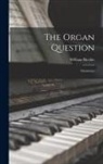 William Ritchie - The Organ Question: Statements