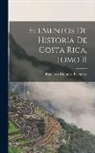 Francisco Montero Barrantes - Elementos de Historia de Costa Rica, Tomo II