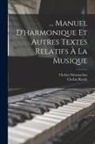 Ch-Em Nicomachus, Charles Emile Ruelle - Manuel D'harmonique Et Autres Textes Relatifs À La Musique