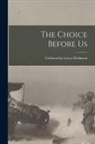 Goldsworthy Lowes Dickinson - The Choice Before Us