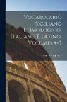 Michele Pasqualino - Vocabolario Siciliano Etimologico, Italiano E Latino, Volumes 4-5