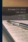 Ludolph Ove Kjaer - Dansk-Latinsk Ordbog: Naermest Til Skolebrug