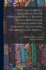 Adolfo Guillemar de Aragón, Imprenta Nacional (Madrid) - Opúsculo Sobre La Colonización De Fernando Póo, Y Revista De Los Principales Establecimientos Europeos En La Costa Occidental De Africa