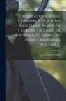 Jean-Claude Flachat - Observations Sur Le Commerce Et Sur Les Arts D'une Partie De L'europe, De L'asie, De L'afrique, Et Même Des Indes Orientales, Volume 1