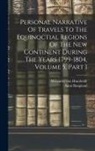 Aimé Bonpland, Alexander Von Humboldt - Personal Narrative Of Travels To The Equinoctial Regions Of The New Continent During The Years 1799-1804, Volume 5, Part 1