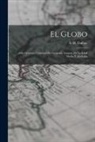 A. H. Dufour - El Globo: Atlas Histórico Universal De Geografía Antigua, De La Edad Media Y Moderna