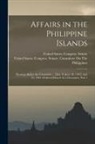 United States Congress Senate, United States Congress Senate Comm - Affairs in the Philippine Islands: Hearings Before the Committee ... [Jan. 31-June 28, 1902] Aprl 10, 1902. Ordered Printed As a Document, Part 1