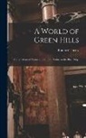 Bradford Torrey - A World of Green Hills: Observations of Nature and Human Nature in the Blue Ridge