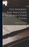 Isabella Valancy Crawford - Old Spookses' Pass Malcolm's Katie and Other Poems