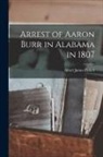 Albert James Pickett - Arrest of Aaron Burr in Alabama in 1807