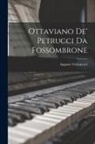 Augusto Vernarecci - Ottaviano de' Petrucci da Fossombrone