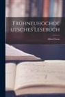 Alfred Götze - Frühneuhochdeutsches Lesebuch