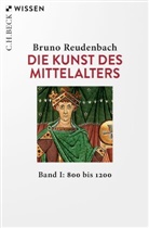 Bruno Reudenbach - Die Kunst des Mittelalters Band 1: 800 bis 1200