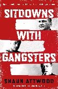 Shaun Attwood - Sitdowns with Gangsters - Up close and personal with the world's most dangerous men