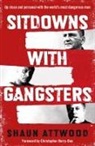 Shaun Attwood - Sitdowns with Gangsters