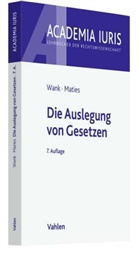 Martin Maties, Martin (Dr.) Maties, Rolf Wank, Rolf (Dr.) Wank - Die Auslegung von Gesetzen