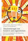Patrick Fornaro, Patrick (Dr.) Fornaro, Nicole Szesny-Mahlau, Nicole ( Szesny-Mahlau, Nicole (Dr.) Szesny-Mahlau, Unterhitzen... - Traumatherapie mit Kindern und Jugendlichen