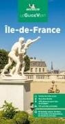 GUIDE VERT, Manufacture française des pneumatiques Michelin, XXX - Ile-de-France : 89 balades autour de Paris, de Chantilly à Fontainebleau, de Chartres à Provins