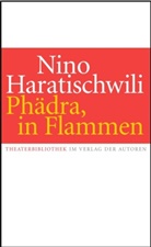 Nino Haratischwili - Phädra, in Flammen