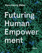 Thomas Huber, Hans Georg Näder, Chris Neumann, Sascha Boldt, Christoph Neumann - Futuring Human Empowerment