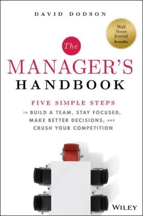 Dodson, D Dodson, David Dodson, David M. Dodson - Manager''s Handbook - Five Simple Steps to Build a Team, Stay Focused, Make Better
