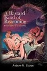 Andrew M. Cooper, Cooper Andrew M. - Bastard Kind of Reasoning
