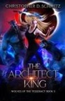 Christopher D. Schmitz - The Architect King