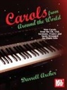 Darrell Archer - Carols from Around the World Nine Carols from the Uk, Usa, Germany, France and Spain Arranged for Piano Solo
