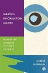 Mareile Kaufmann, Mareile (University of Oslo) Kaufmann - Making Information Matter