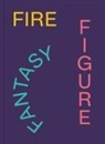Alex Gartenfeld, Alex Gartenfeld, Gean Moreno, Amanda Morgan, Stephanie Seidel - Fire Figure Fantasy