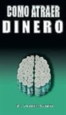 Joseph Murphy - Como Atraer Dinero Por Dr.Joseph Murphy Autor de El Poder de La Mente Subconsciente