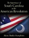 Aliene Shields Humphries - The Importance of South Carolina in the American Revolution