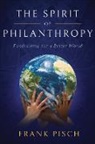 Frank Pisch - The Spirit of Philanthropy